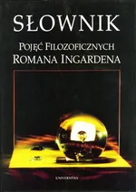Słownik pojęć filozoficznych Romana Ingardena - Praca zbiorowa