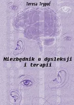 Niezbędnik o dysleksji i terapii - Teresa Trypuć