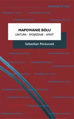 Mapowanie bólu Lektura - Spojrzenie - Afekt - Sebastian Porzuczek