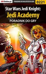 Star Wars Jedi Knight: Jedi Academy - poradnik do gry - Piotr Szczerbowski