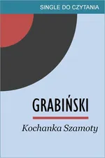 Kochanka Szamoty - Stefan Grabiński