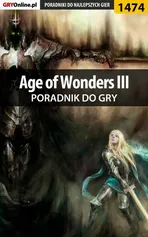 Age of Wonders III - poradnik do gry - Norbert Jędrychowski