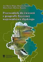 Przewodnik do ćwiczeń z geografii fizycznej województwa śląskiego - Jan Maciej Waga