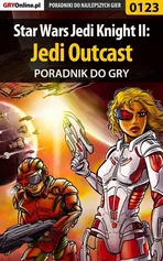 Star Wars Jedi Knight II: Jedi Outcast - poradnik do gry - Piotr Szczerbowski