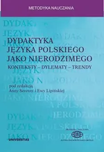 Dydaktyka języka polskiego jako nierodzimego: konteksty - dylematy - trendy - Anna Seretny