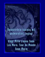 Dwadzieścia tysięcy mil podmorskiej żeglugi - Vingt Mille Lieues Sous Les Mers Tour du Monde Sous Marin - Jules Verne