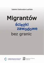 Migrantów ścieżki zawodowe bez granic - Izabela Grabowska-Lusińska