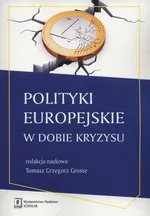 Polityki europejskie w dobie kryzysu - Tomasz Grzegorz Grosse