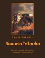 Niewola tatarska - Henryk Sienkiewicz