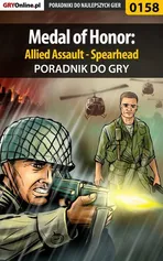 Medal of Honor: Allied Assault - Spearhead - poradnik do gry - Piotr Szczerbowski