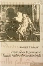 Grzymisława Ingwarówna, księżna krakowsko-sandomierska - Wojciech Zabłocki