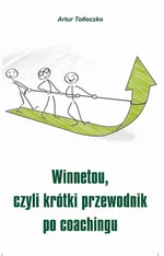 Winnetou, czyli krótki przewodnik po coachingu - Artur Tołłoczko