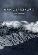Wróg z przeszłości - Przemysław Kałaska