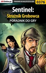 Sentinel: Strażnik Grobowca - poradnik do gry - Bolesław Wójtowicz