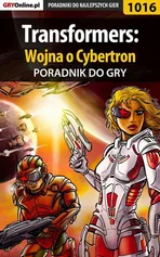 Transformers: Wojna o Cybertron - poradnik do gry - Michał Basta