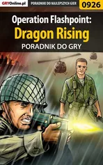 Operation Flashpoint: Dragon Rising - poradnik do gry - Adam Kaczmarek