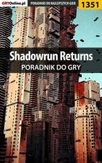 Shadowrun Returns - poradnik do gry - Patryk "Irtan" Grochala