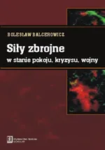 Siły zbrojne w stanie pokoju, kryzysu, wojny - Bolesław Balcerowicz