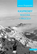 Kasprowy kolejka i procesy - Janusz Długopolski