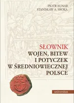 Słownik wojen, bitew i potyczek w średniowiecznej Polsce - Piotr Bunar