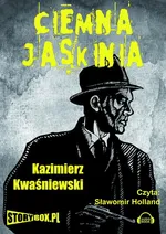 Ciemna jaskinia - Kazimierz Kwaśniewski
