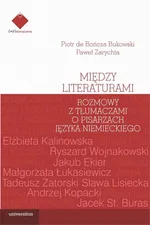 Między literaturami. Rozmowy z tłumaczami o pisarzach języka niemieckiego - Paweł Zarychta