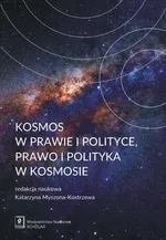 Kosmos w prawie i polityce, prawo i polityka w kosmosie - Andrzej Misztal