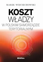 Koszt władzy w polskim samorządzie terytorialnym - Marek Wojciechowski