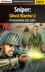 Sniper: Ghost Warrior 2 - poradnik do gry - Artur Justyński