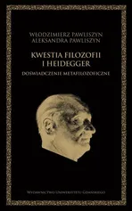 Kwestia filozofii i Heidegger. Doświadczenie metafilozoficzne - Aleksandra Pawliszyn