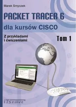 Packet Tracer 6 dla kursów CISCO - tom I - Marek Smyczek