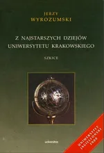 Z najstarszych dziejów Uniwersytetu Krakowskiego. Szkice - Jerzy Wyrozumski