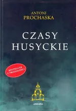 Czasy husyckie - Antoni Prochaska