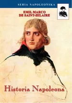 Historia Napoleona - Emil Emil Marco De Saint-Hilaire