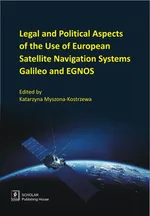 Legal And Political Aspects of The Use of European Satellite Navigation Systems Galileo and EGNOS - Barbara Skardzińska