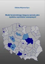 Model terytorialnego bieguna wzrostu jako systemu czynników rozwojowych - Elżbieta Wojnicka-Sycz