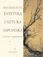 Estetyka i sztuka japońska - Beata Kubiak Ho-Chi