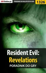Resident Evil: Revelations - poradnik do gry - Michał Chwistek
