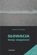 Słowacja Dzieje obojętności - Martin M. šimečka