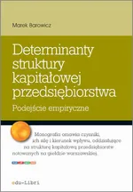 Determinanty struktury kapitałowej przedsiębiorstwa - Marek Barowicz