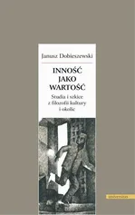 Inność jako wartość. - Janusz Dobieszewski