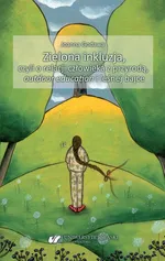 Zielona inkluzja, czyli o relacji człowieka z przyrodą, outdoor education i leśnej bajce - Godawa Joanna
