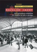 Rozkład jazdy czyli opowiadania prawdziwe do czytania nie tylko w pociągu - Jerzy Górnicki