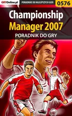 Championship Manager 2007 - poradnik do gry - Adam Woźny