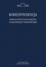 Korespondencja Romana Witolda Ingardena z Kazimierzem Twardowskim - Kazimierz Twardowski