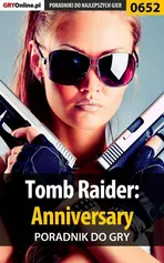 Tomb Raider: Anniversary - poradnik do gry - Marek Czajor