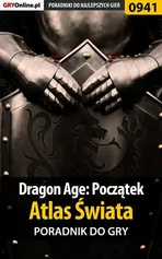 Dragon Age: Początek - Atlas Świata poradnik do gry - Jacek "Stranger" Hałas