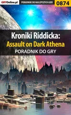 Kroniki Riddicka: Assault on Dark Athena - poradnik do gry - Jacek "Stranger" Hałas