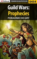 Guild Wars: Prophecies - poradnik do gry - Tomasz Pyzioł