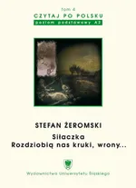 Czytaj po polsku. T. 4: Stefan Żeromski: „Siłaczka”, „Rozdziobią nas kruki, wrony...”. Wyd. 3.